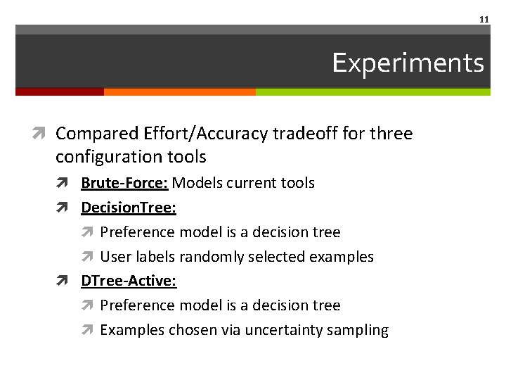 11 Experiments Compared Effort/Accuracy tradeoff for three configuration tools Brute-Force: Models current tools Decision.