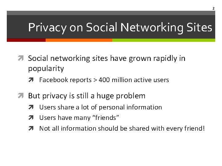 2 Privacy on Social Networking Sites Social networking sites have grown rapidly in popularity