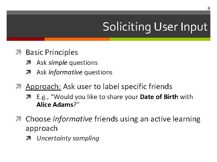 9 Soliciting User Input Basic Principles Ask simple questions Ask informative questions Approach: Ask