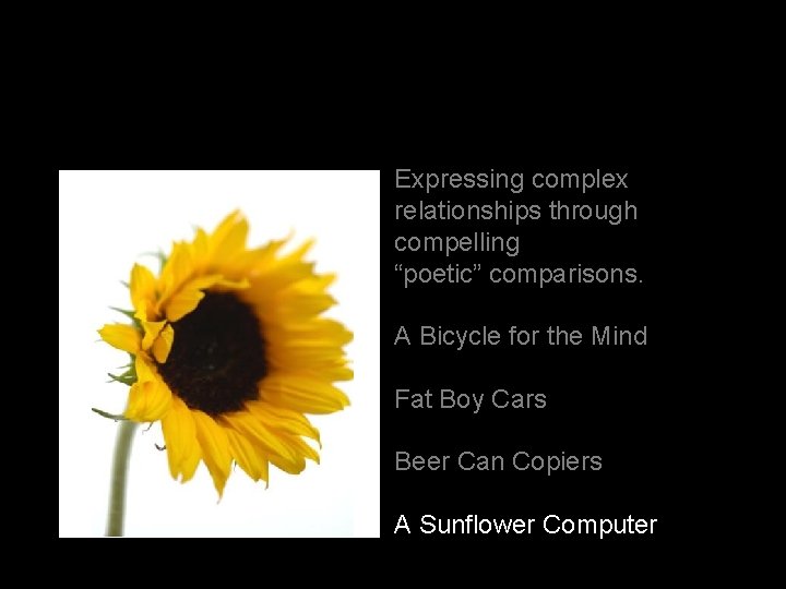Expressing complex relationships through compelling “poetic” comparisons. A Bicycle for the Mind Fat Boy Expressing complex relationships through compelling “poetic” comparisons. A Bicycle for the Mind Fat Boy