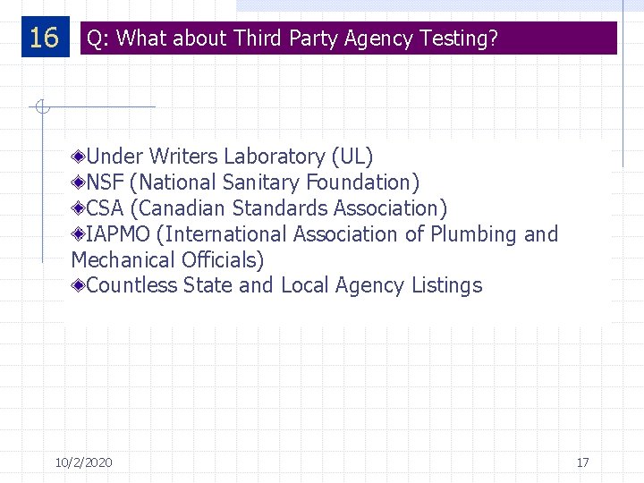 16 8 Q: What about Third Party Agency Testing? Under Writers Laboratory (UL) NSF