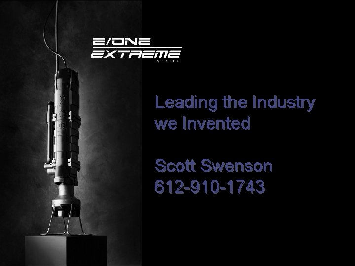 Leading the Industry we Invented Scott Swenson 612 -910 -1743 