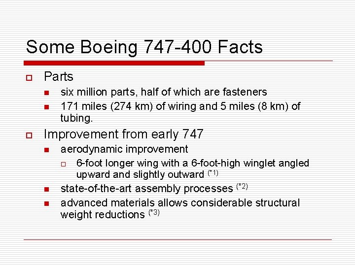 Some Boeing 747 -400 Facts o Parts n n o six million parts, half