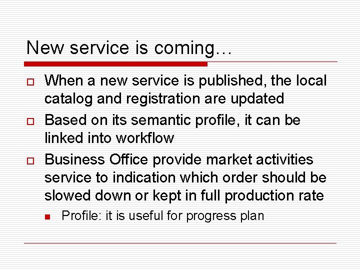 New service is coming… o o o When a new service is published, the