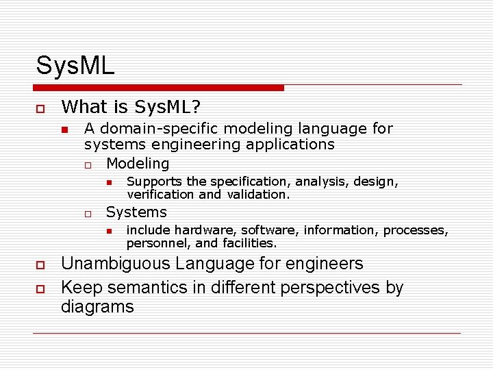 Sys. ML o What is Sys. ML? n A domain-specific modeling language for systems