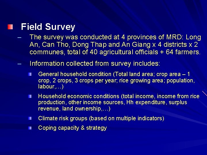 Field Survey – The survey was conducted at 4 provinces of MRD: Long An,
