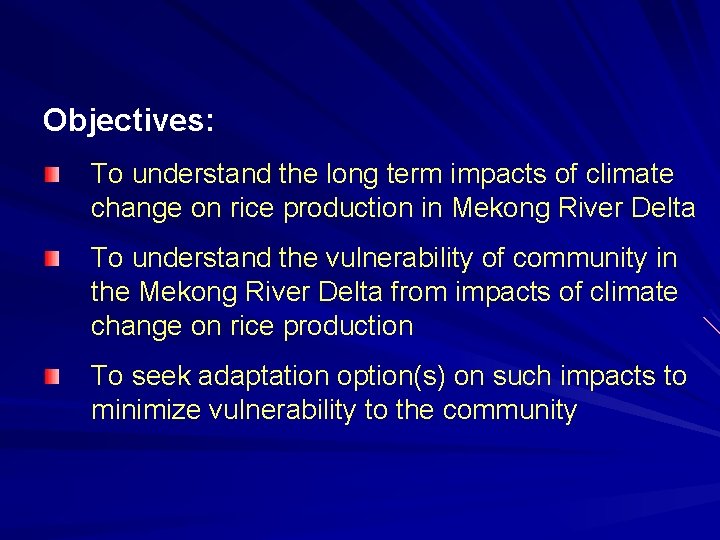 Objectives: To understand the long term impacts of climate change on rice production in