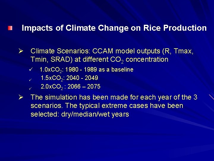 Impacts of Climate Change on Rice Production Ø Climate Scenarios: CCAM model outputs (R,