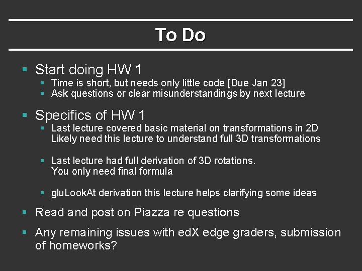 To Do § Start doing HW 1 § Time is short, but needs only