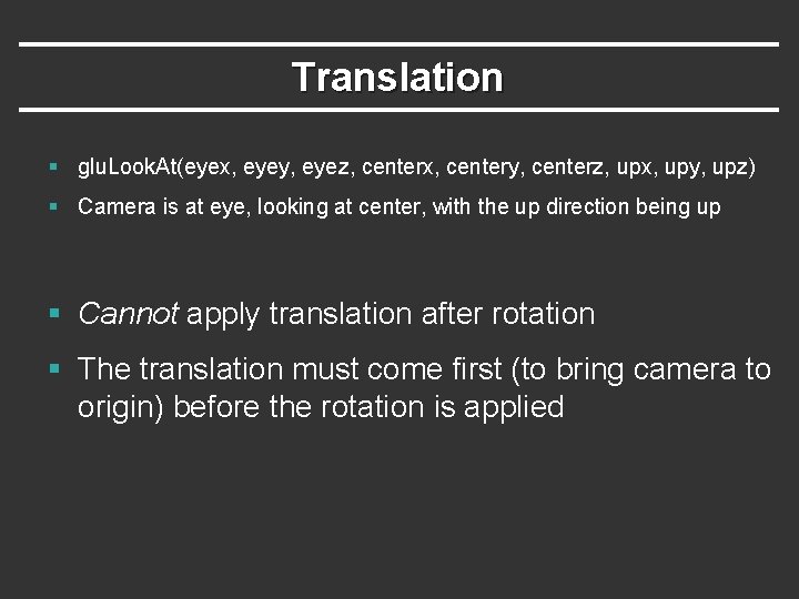 Translation § glu. Look. At(eyex, eyey, eyez, centerx, centery, centerz, upx, upy, upz) §
