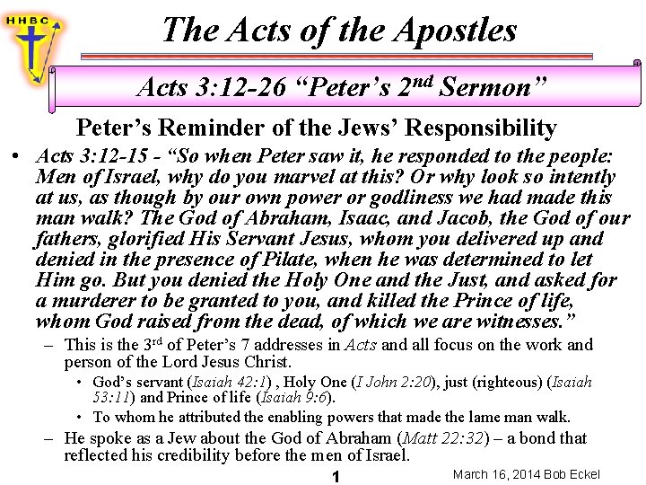 The Acts of the Apostles Acts 3: 12 -26 “Peter’s 2 nd Sermon” Peter’s