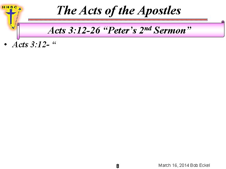 The Acts of the Apostles Acts 3: 12 -26 “Peter’s 2 nd Sermon” •