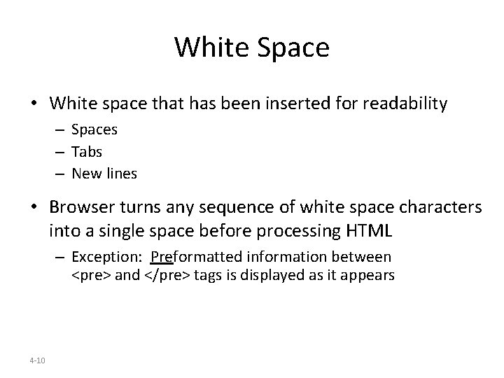 White Space • White space that has been inserted for readability – Spaces –