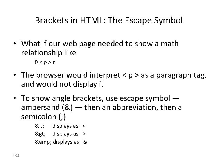 Brackets in HTML: The Escape Symbol • What if our web page needed to