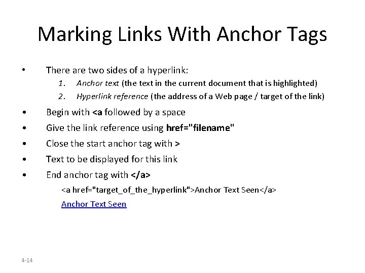 Marking Links With Anchor Tags • There are two sides of a hyperlink: 1.