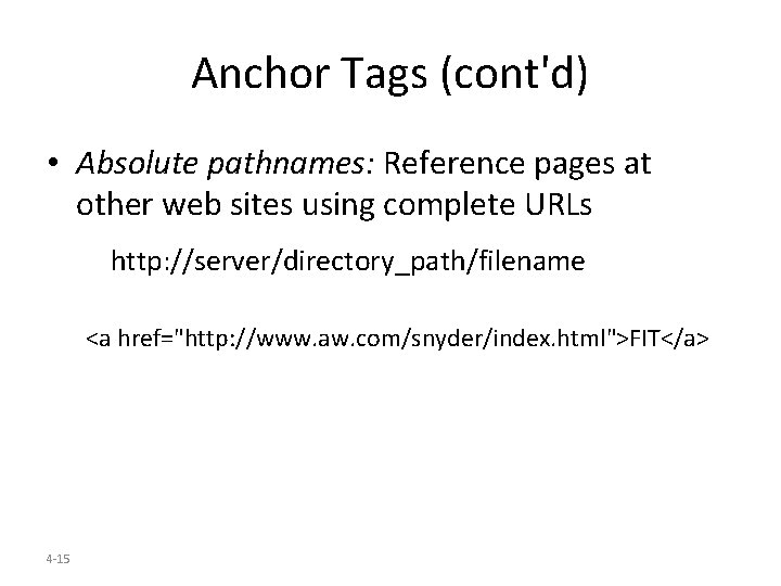 Anchor Tags (cont'd) • Absolute pathnames: Reference pages at other web sites using complete