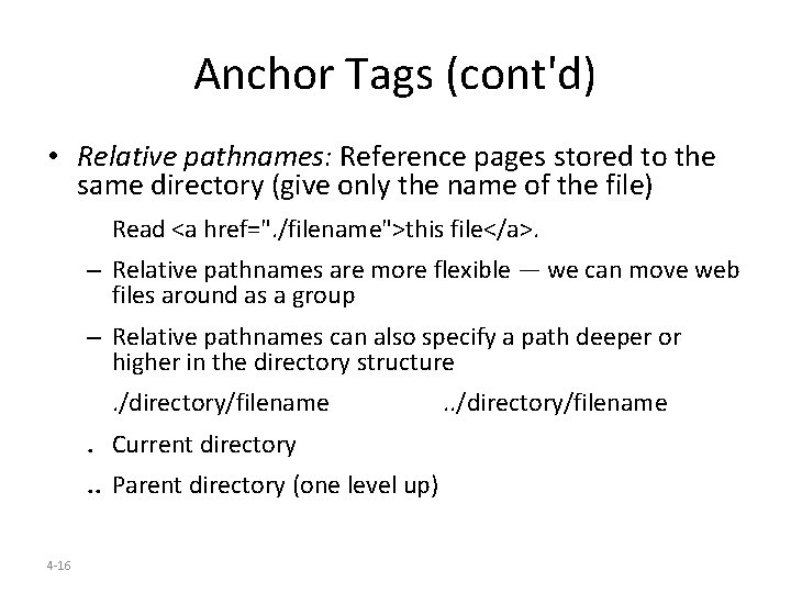 Anchor Tags (cont'd) • Relative pathnames: Reference pages stored to the same directory (give