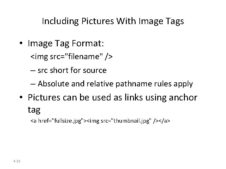 Including Pictures With Image Tags • Image Tag Format: <img src="filename" /> – src