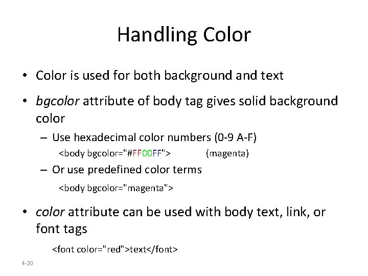 Handling Color • Color is used for both background and text • bgcolor attribute