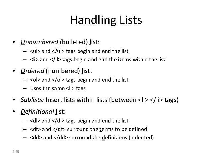 Handling Lists • Unnumbered (bulleted) list: – <ul> and </ul> tags begin and end