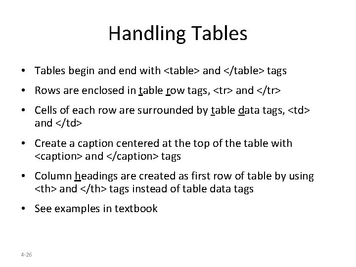 Handling Tables • Tables begin and end with <table> and </table> tags • Rows