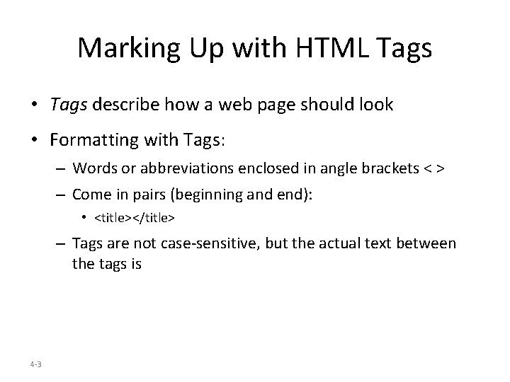 Marking Up with HTML Tags • Tags describe how a web page should look