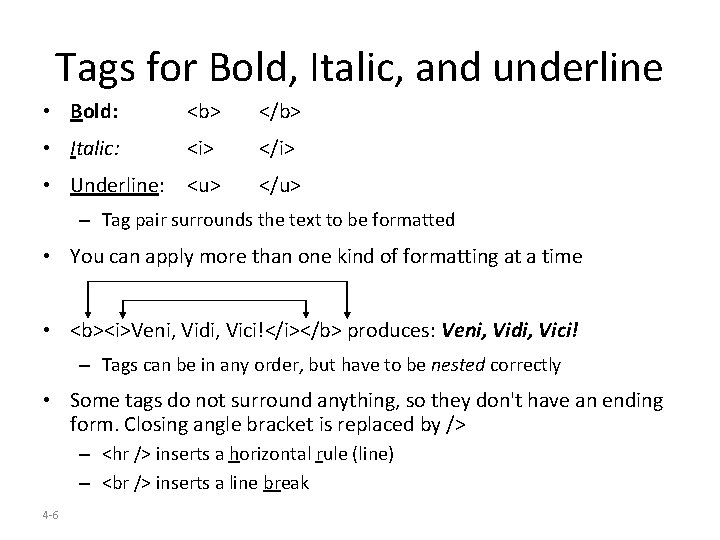 Tags for Bold, Italic, and underline • Bold: <b> </b> • Italic: <i> </i>