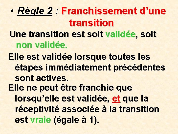  • Règle 2 : Franchissement d’une transition Une transition est soit validée, soit