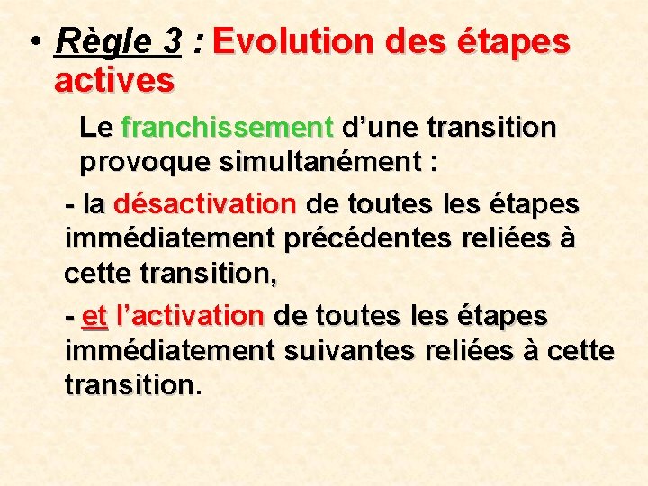  • Règle 3 : Evolution des étapes actives Le franchissement d’une transition provoque