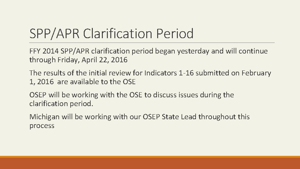 SPP/APR Clarification Period FFY 2014 SPP/APR clarification period began yesterday and will continue through SPP/APR Clarification Period FFY 2014 SPP/APR clarification period began yesterday and will continue through