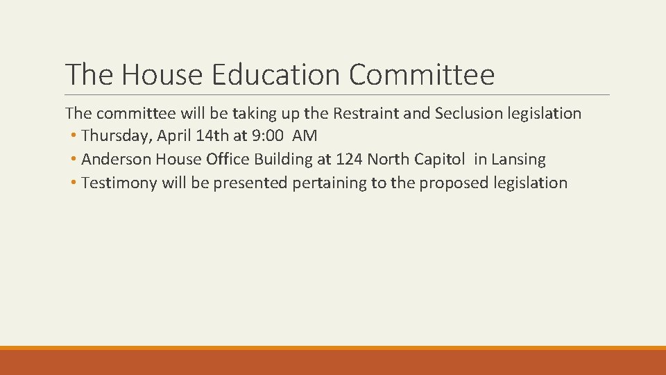 The House Education Committee The committee will be taking up the Restraint and Seclusion The House Education Committee The committee will be taking up the Restraint and Seclusion