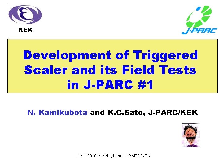 KEK Development of Triggered Scaler and its Field Tests in J-PARC #1 N. Kamikubota