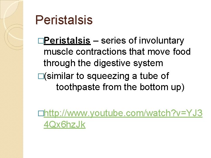 Peristalsis �Peristalsis – series of involuntary muscle contractions that move food through the digestive