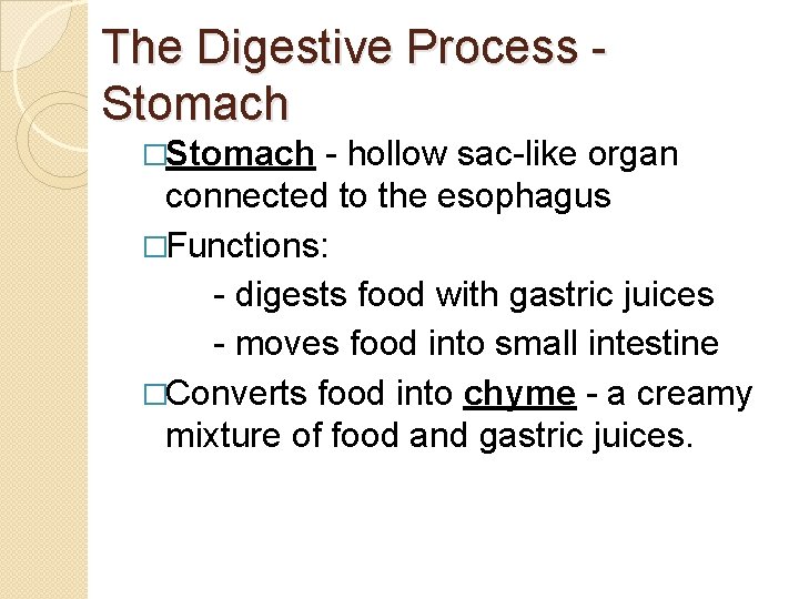 The Digestive Process - Stomach �Stomach - hollow sac-like organ connected to the esophagus