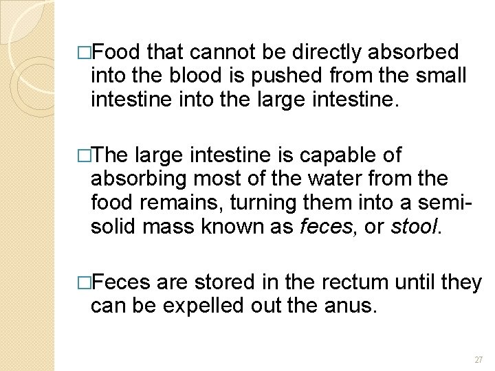 �Food that cannot be directly absorbed into the blood is pushed from the small
