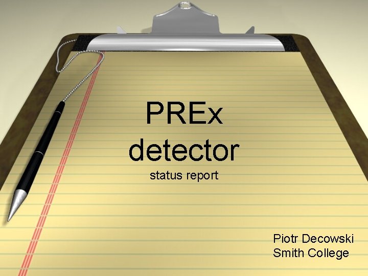 PREx detector status report Piotr Decowski Smith College 