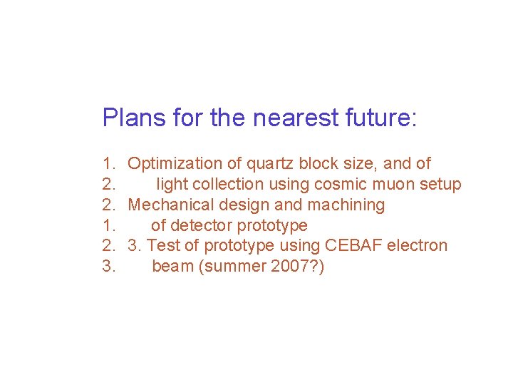 Plans for the nearest future: 1. Optimization of quartz block size, and of 2.