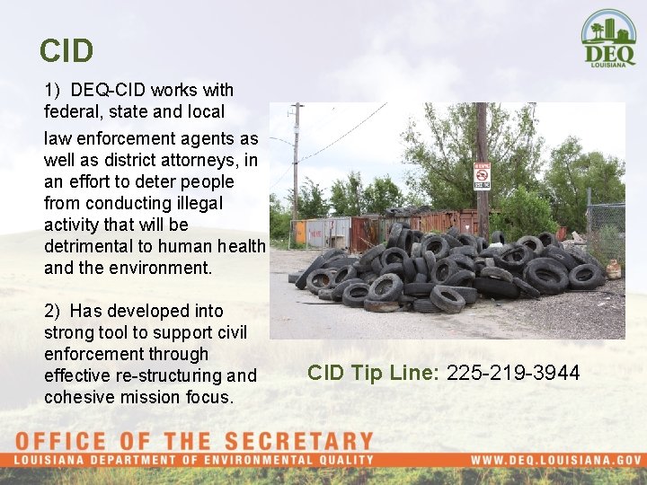 CID 1) DEQ-CID works with federal, state and local law enforcement agents as well