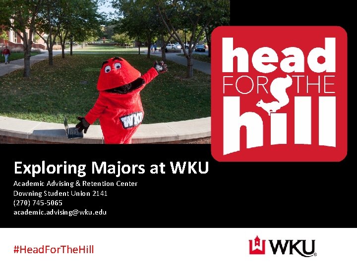 Exploring Majors at WKU Academic Advising & Retention Center Downing Student Union 2141 (270)