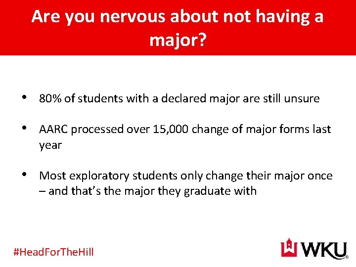 Are you nervous about not having a major? • 80% of students with a