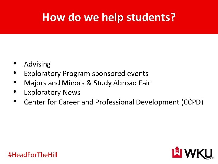 How do we help students? • • • Advising Exploratory Program sponsored events Majors
