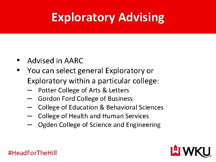 Exploratory Advising • Advised in AARC • You can select general Exploratory or Exploratory