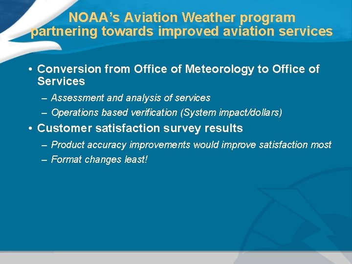 NOAA’s Aviation Weather program partnering towards improved aviation services • Conversion from Office of