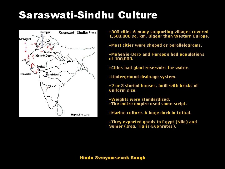 Saraswati-Sindhu Culture • 300 cities & many supporting villages covered 1, 500, 000 sq.