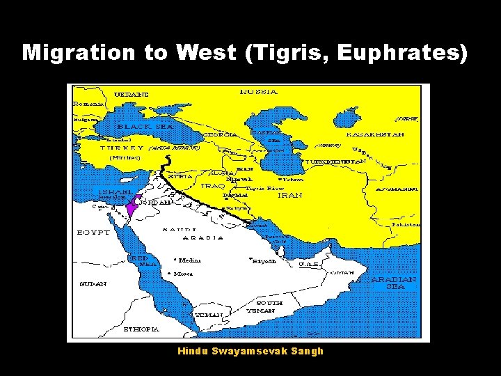 Migration to West (Tigris, Euphrates) Hindu Swayamsevak Sangh Migration to West (Tigris, Euphrates) Hindu Swayamsevak Sangh