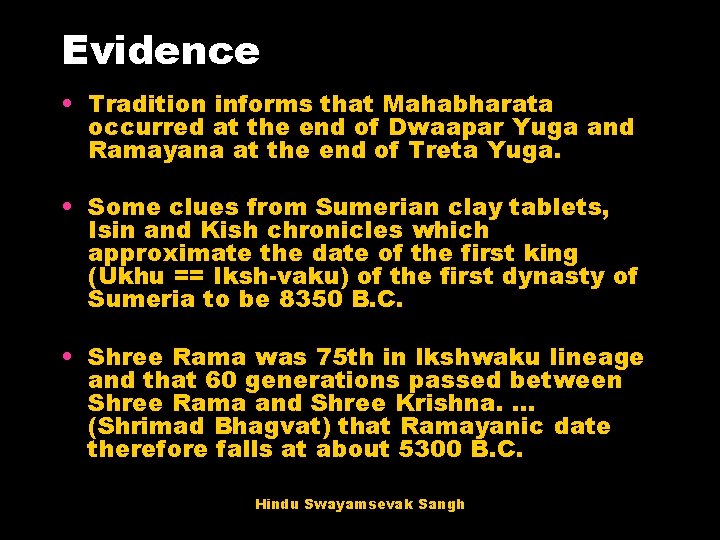 Evidence • Tradition informs that Mahabharata occurred at the end of Dwaapar Yuga and