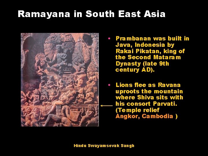 Ramayana in South East Asia • Prambanan was built in Java, Indonesia by Rakai