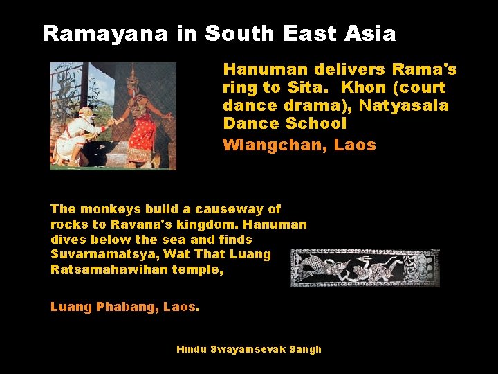 Ramayana in South East Asia Hanuman delivers Rama's ring to Sita. Khon (court dance