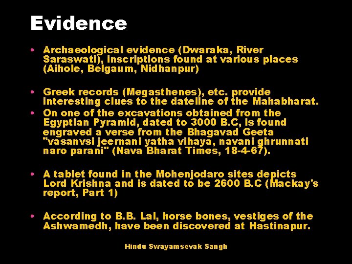 Evidence • Archaeological evidence (Dwaraka, River Saraswati), inscriptions found at various places (Aihole, Belgaum, Evidence • Archaeological evidence (Dwaraka, River Saraswati), inscriptions found at various places (Aihole, Belgaum,