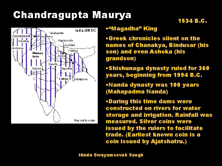 Chandragupta Maurya • “Magadha” King 1534 B. C. • Greek chronicles silent on the